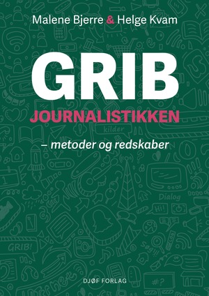 Grib journalistikken : metoder og redskaber