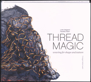 Thread magic : weaving for shape and texture