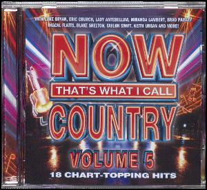 Now that's what I call country, volume 5 : 18 chart-topping hits