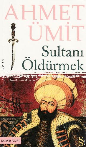 Sultan'ı öldürmek : gün akşamlıdır devletlûm!