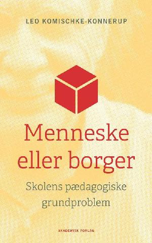 Menneske eller borger : skolens pædagogiske grundproblem