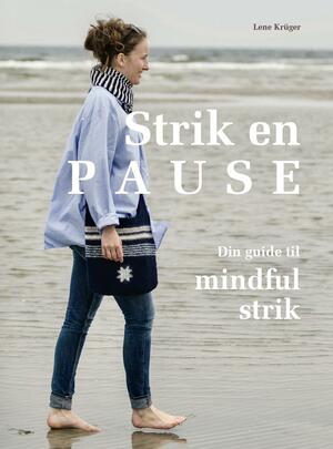 Strik en pause : din guide til mindful strik