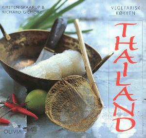 Vegetarisk køkken - Thailand : med en mundsmag af Laos og Cambodia