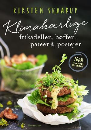 Klimakærlige frikadeller, bøffer, pateer & postejer : plantebaserede alternativer til danskernes yndlingsretter