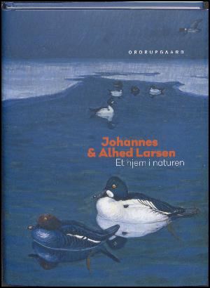 Johannes & Alhed Larsen : et hjem i naturen