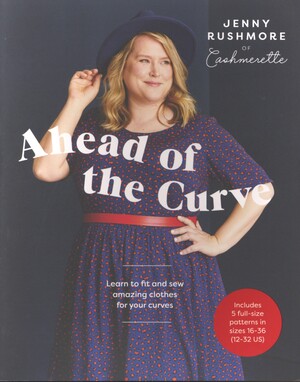 Ahead of the curve : learn to fit and sew amazing clothes for your curves