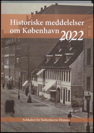 Historiske meddelelser om København (2011). Årgang 2022