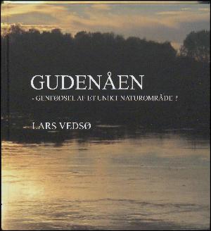 Gudenåen : genfødsel af et unikt naturområde?