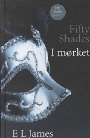 Fifty shades. Bind 2 : I mørket