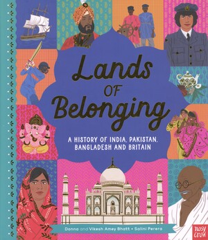 Lands of belonging : a history of India, Pakistan, Bangladesh and Britain