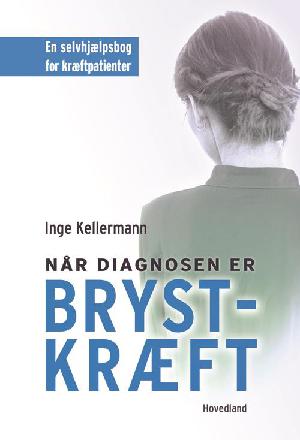 Når diagnosen er brystkræft : en selvhjælpsbog for kræftpatienter