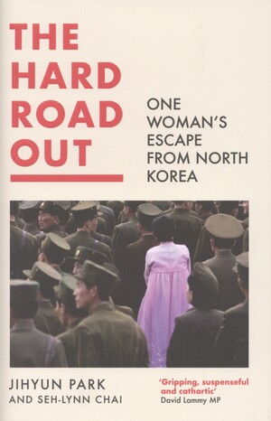 The hard road out : one womans escape from North Korea