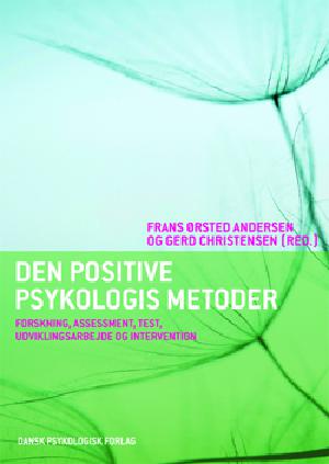 Den positive psykologis metoder : forskning, assessment, test, udviklingsarbejde og intervention