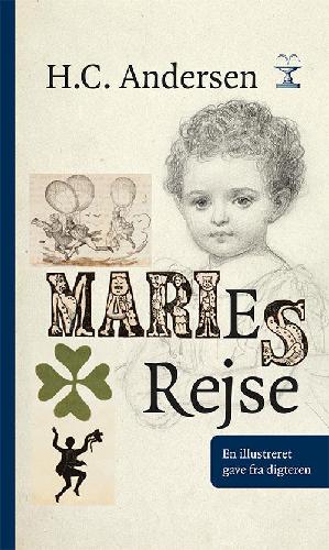 Maries rejse : H.C. Andersens billedbog til Marie Henriques 1869