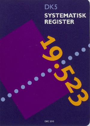 DK5. Systematisk register : decimalklassedeling. Årgang 2015