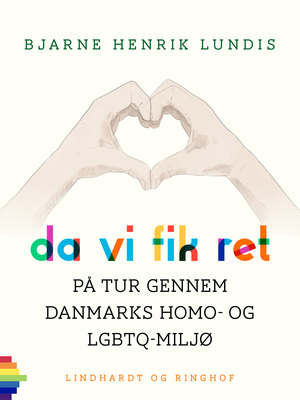 Da vi fik ret : på tur gennem Danmarks homo- og LGBTQ-miljø