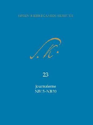 Søren Kierkegaards skrifter. Bind 23 : Journalerne NB15-NB20