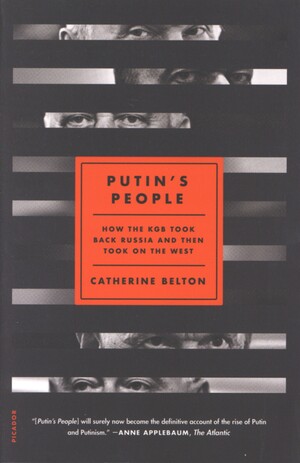 Putin's people : how the KGB took back Russia and then took on the West