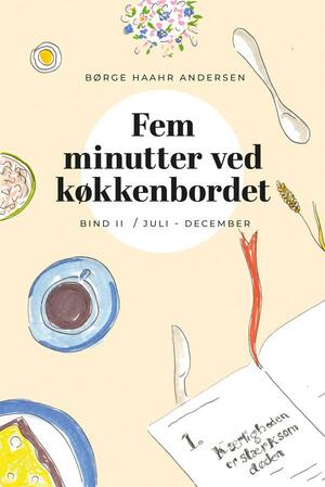 Fem minutter ved køkkenbordet. Bind 2 : Juli-december