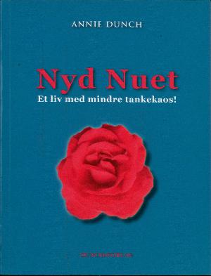 Nyd nuet : et liv med mindre tankekaos!