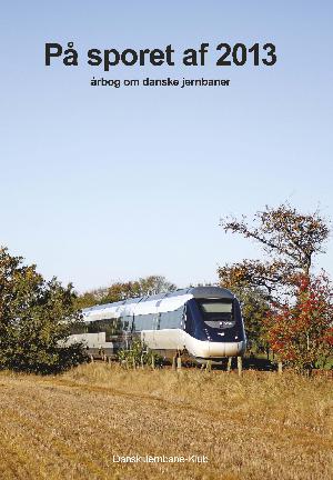 På sporet af ... : årbog om danske jernbaner (Herlev). 2013
