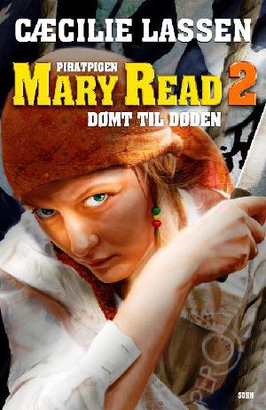 Piratpigen Mary Read. Bind 2 : Dømt til døden