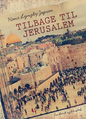 Tilbage til Jerusalem : rejseberetning