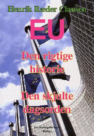 EU : den rigtige historie : den skjulte dagsorden