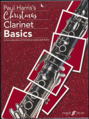 Paul Harris's Christmas clarinet basics : a fun collection of Christmas solos and duets