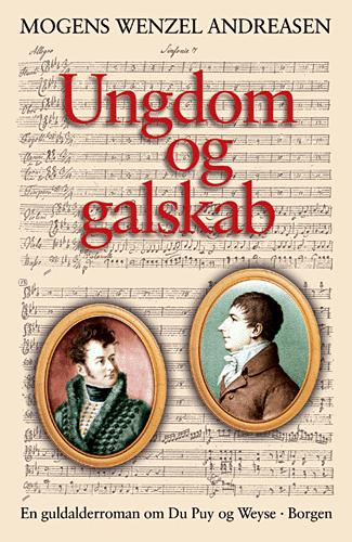 Ungdom og galskab : en guldalderroman om Du Puy og Weyse