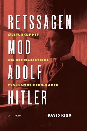 Retssagen mod Adolf Hitler : Ølstuekuppet og det nazistiske Tysklands fremmarch
