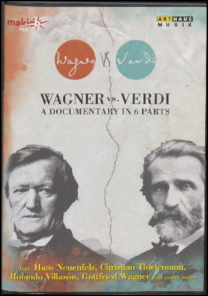 Wagner vs. Verdi : a documentary in 6 parts