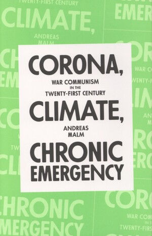 Corona, climate, chronic emergency : war communism in the twenty-first century