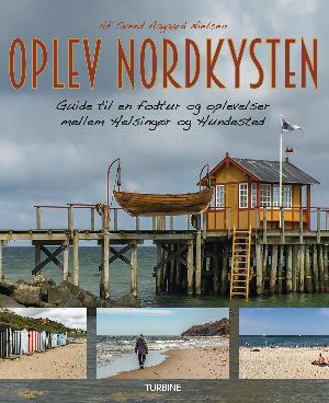 Oplev Nordkysten : guide til en fodtur og oplevelser mellem Helsingør og Hundested