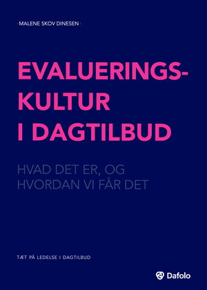 Evalueringskultur i dagtilbud : hvad det er, og hvordan vi får det