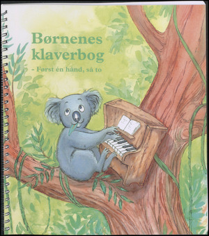 Børnenes klaverbog : først én hånd, så to