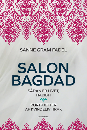 Salon Bagdad : sådan er livet, habibti : portrætter af kvindeliv i Irak