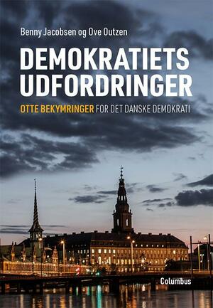 Demokratiets udfordringer : otte bekymringer for det danske demokrati
