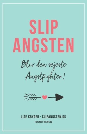 Slip angsten : bliv den sejeste angstfighter!