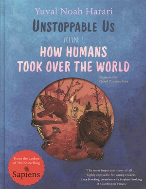 Unstoppable us. Volume 1 : How humans took over the world