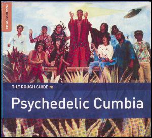The rough guide to psychedelic cumbia