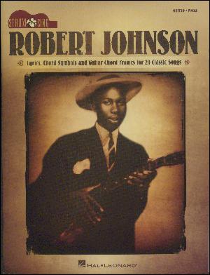 Robert Johnson : \guitar, vocal\ : lyrics, chord symbols and guitar chord frames for 20 classic songs