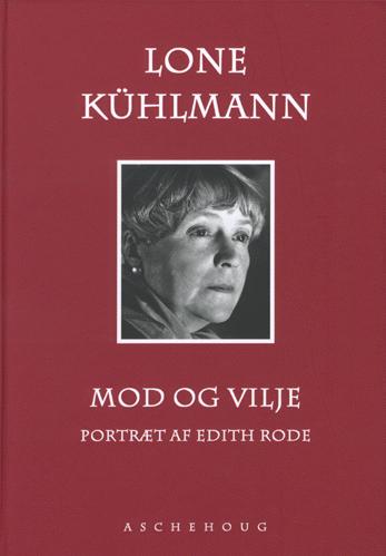 Mod og vilje : portræt af Edith Rode