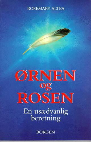 Ørnen og rosen : en usædvanlig beretning