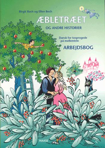 Æbletræet og andre historier : dansk for tosprogede på mellemtrin : læsebog -- Arbejdsbog