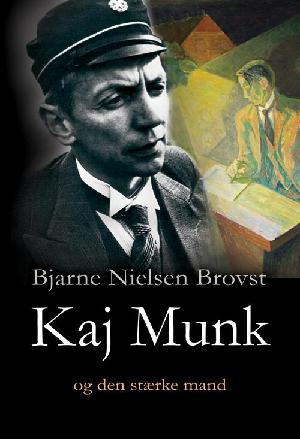 Kaj Munk og den stærke mand : biografi
