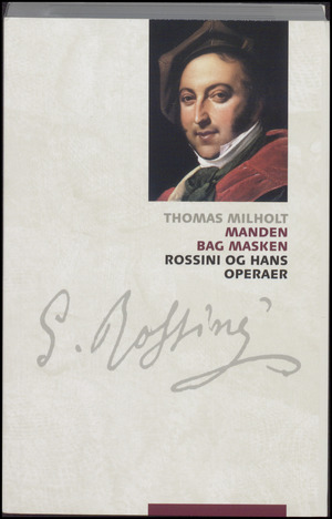 Manden bag masken : Rossini og hans operaer