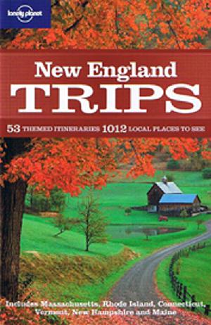 New England : 53 themed itineraries, 1012 local places to see : Includes Massachusetts, Rhode Island, Connecticut, Vermont, New Hampshire and Maine