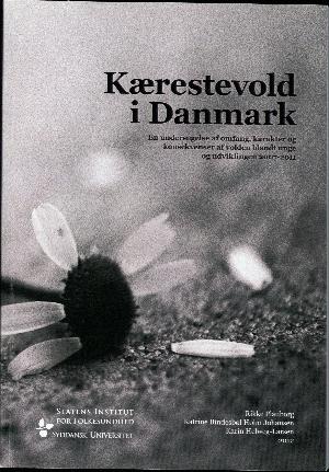 Kærestevold i Danmark : en undersøgelse af omfang, karakter og konsekvenser af volden blandt unge og udviklingen 2007-2011