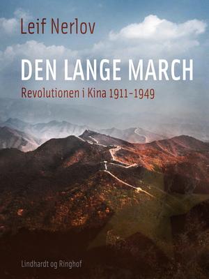 Den lange march : revolutionen i Kina 1911-1949